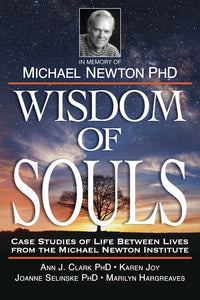 Wisdom of Souls By: The Michael Newton Institute